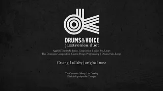 Crying Lullaby | original tune by Drums & Voice Jazztronica Duet