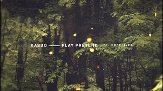 Kasbo - Play Pretend (Lyrics/Lyric Video) [ft. Ourchives]