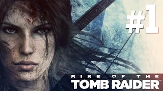Rise of the Tomb Raider - Прохождение #1 Холодно и жарко!