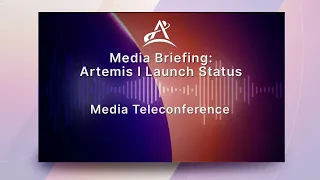 Media Briefing: Artemis I Launch Status (as streamed live 30/8/22)