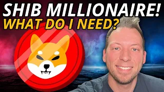 SHIBA INU - HOW MUCH SHIB DO YOU NEED TO BECOME A MILLIONAIRE???