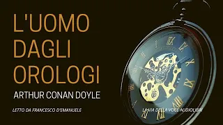 L'uomo dagli orologi A.C. Doyle - Audiolibro ITA