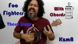 These Days (Foo Fighters) - Ukulele - WITH CHORDS!  - KzmA