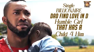 Single Billionaire Dad Find Love In D Humble Girl That Has A Child 4 Him FREDRICK L Nigerian Movies