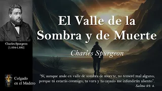 El Valle de la Sombra de Muerte por Charles Spurgeon