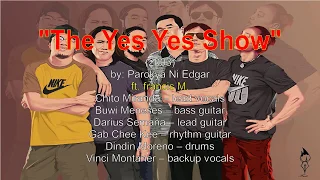 The Yes Yes Show lyrics by Parokya Ni Edgar ft  francis M