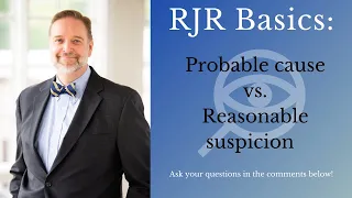 Reasonable Suspicion and Probable Cause