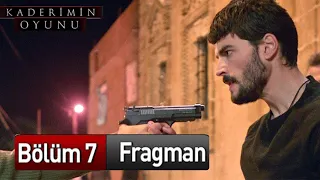 Kaderimin Oyunu 7. Bölüm Fragmanı