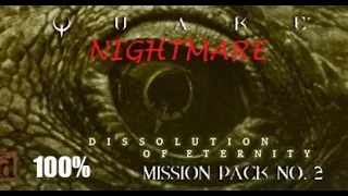 Quake: Dissolution of Eternity- Full Game Walkthrough(100% SECRETS & KILLS)(NIGHTMARE)]No commentary