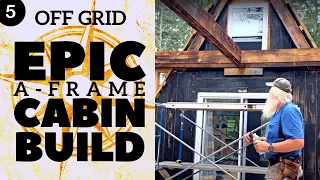 A-Frame Cabin Build - Off Grid Cabin Build PT.5