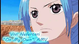 One Piece Vivi AMV On My Own