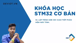 [STM32 cơ bản] Bài 32: Lập trình USB CDC giao tiếp phần mềm máy tính.