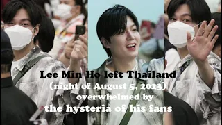 Lee Min Ho left Thailand (night of August 5, 2023), overwhelmed by hysteria of his fans. #leeminho