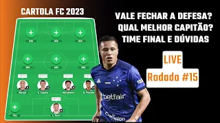 LIVE DE DICAS | RODADA 15 | CARTOLA FC 2023 - TIME FINAL E TIME BOM E BARATO