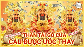 🙏Thần tài gõ cửa 💲 Xin Tài Lộc! Nghe 10 Phút Cầu Được Ước Thấy