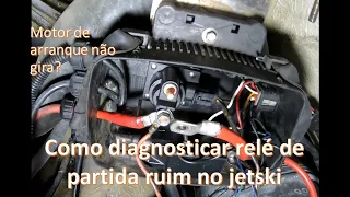 Jet não da partida? Como Diagnosticar relé de partida ruim do SeaDoo GTI