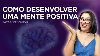 🔴 Como Desenvolver uma Mente Positiva