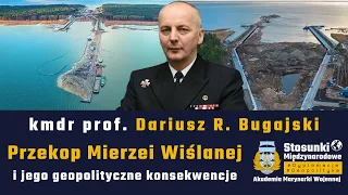 Przekop Mierzei Wiślanej i jego geopolityczne konsekwencje | kmdr prof. Dariusz R. Bugajski