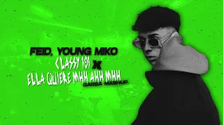 Feid, Young Miko - Classy 101 x Ella Quiere Mhh Ahh Mhh (Garba Mashup)