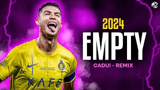 Cristiano Ronaldo 2024 ► "EMPTY" - (CADU! Remix)  • Skills & Goals | ᴴᴰ