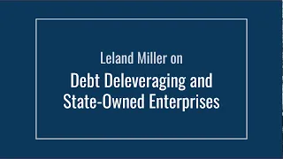 Debt Deleveraging and State-Owned Enterprises in China | Leland Miller