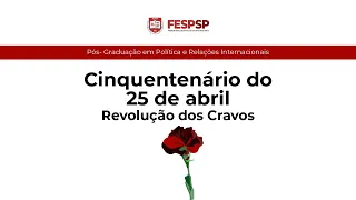 Revolução dos Cravos - Debate em memória aos 50 anos do 25 de abril