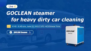 Live streaming -GOCLEAN steamer for  heavy dirty car  and fabric sofa/Doll cleaning