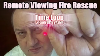 ASMR Remote Viewing Fire Rescue!  Time Loop