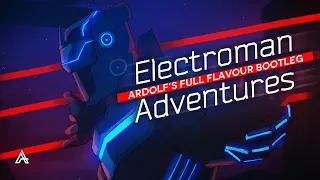 Waterflame - Electroman Adventures (Ardolf's Full Flavour Bootleg)
