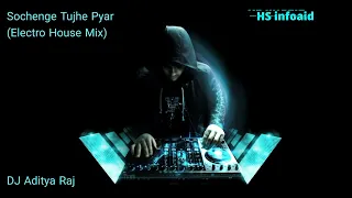 DJ Aditya Raj - Sochenge Tumhe Pyar (Electro House Mix) - HS infoaid