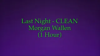 Last Night - Morgan Wallen (1 Hour CLEAN w/ Lyrics)