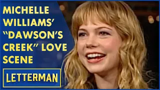 Michelle Williams' "Dawson's Creek" Love Scene | Letterman