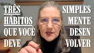 TRÊS HÁBITOS QUE VOCÊ SIMPLESMENTE DEVE DESENVOLVER | Dra. Mabel Cristina Dias