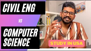 Civil Engineering VS Computer Science, What to study in USA??