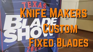 Blade Show Texas 2023 - Knife Makers Custom Fixed Blades!!! #knives