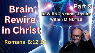 Biblical Epigenetics: REWIRING BRAIN CIRCUITS Within Minutes - Romans 8:12-13