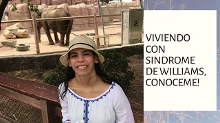 Viviendo con Sindrome de Williams, conoceme!