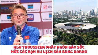 HLV Troussier gây sốc trước Indonesia vs Việt Nam - thăm sân Bung Karno