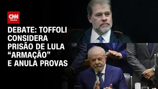 Debate: Toffoli considera prisão de Lula “armação” e anula provas | O GRANDE DEBATE