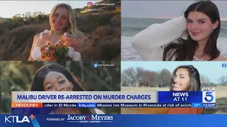 Malibu driver re-arrested on murder charges