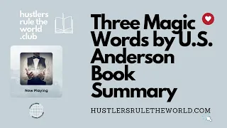 Three Magic Words by U.S. Anderson | Book Summary | Hustlers Rule The World 🎇