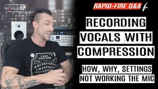 Recording Vocals with Compression vs "Working the Mic" - How and Why + Safe Settings
