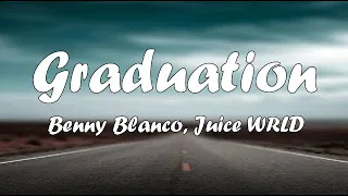 Graduation - Benny Blanco, Juice WRLD (Lyrics)