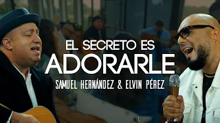 Elvin Pérez & Samuel Hernandez- El Secreto es adorarle-Video Oficial