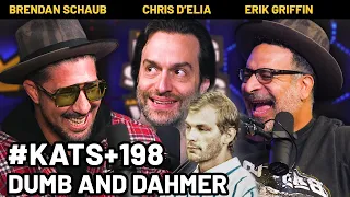 Dumb and Dahmer | KATS+ 198 FULL EPISODE w/ Brendan Schaub, Chris D'Elia & Erik Griffin