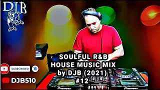 Soulful R&B House Music Mix FEBRUARY (2021) DJB #12