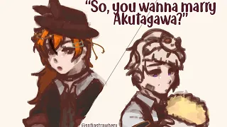 ☁️ :: “So, you wanna marry Akutagawa?” [LAZY] | AkuAtsu + Chuuya 『𝐵𝑆𝐷』// •Shadøwbunny•