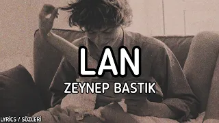 Zeynep Bastık - Lan [Lyrics / Sözleri]
