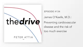 #134 - James O’Keefe, M.D.: Preventing cardiovascular disease and the risk of too much exercise