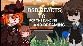 bsd reacts to for the dancing and dreaming |lazy + rushed😭😭 |